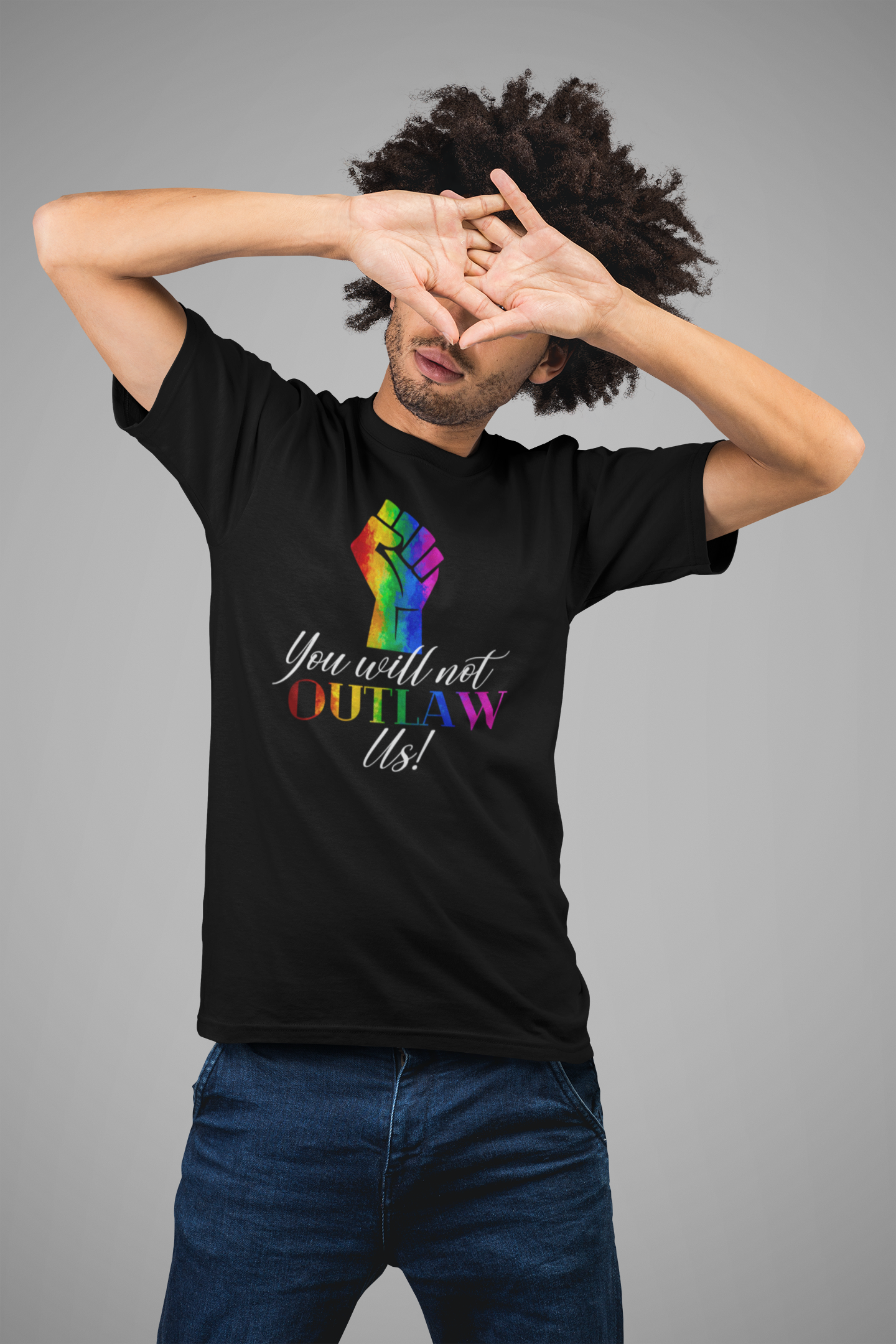You Will Not OUTLAW Us! Rainbow Fist Pride T-Shirt – Stand Up, Stand Proud