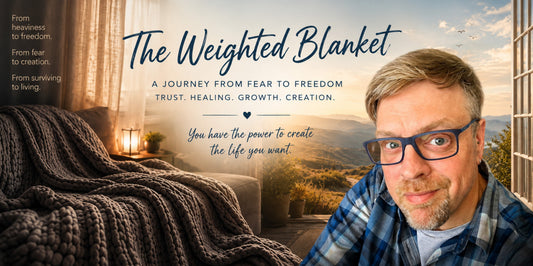 The Weighted Blanket: Breaking Free from Fear, Trauma, and the Stories That Keep Us Stuck