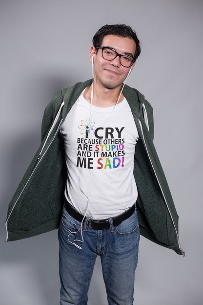 I Cry Because Others Are Stupid and it Makes Me Sad Big Bang Atom Tshirt