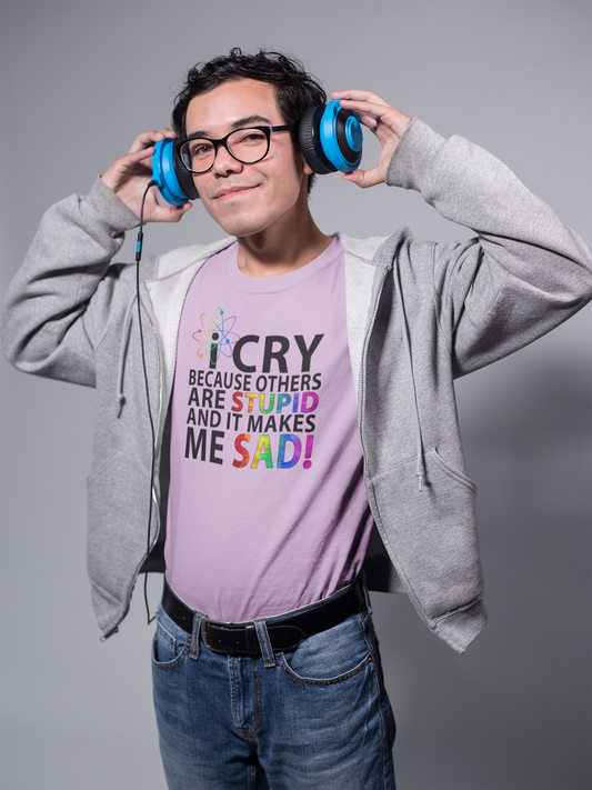 I Cry Because Others Are Stupid and it Makes Me Sad Big Bang Atom Tshirt