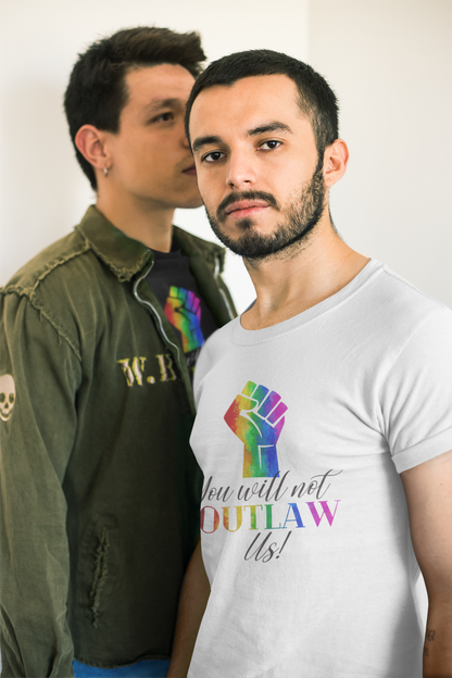 You Will Not OUTLAW Us! Rainbow Fist Pride T-Shirt – Stand Up, Stand Proud