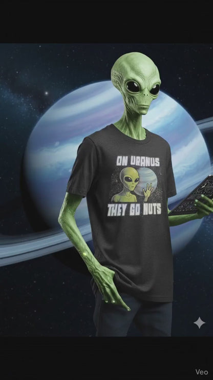 On Uranus They Go Nuts - Funny Alien Tank and Tee